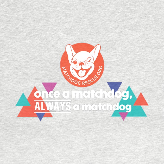 Once a MatchDog, Always a MatchDog by matchdogrescue